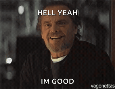 A Man With A Beard Is Smiling With The Words Hell Yeah Im Good Above Him GIF