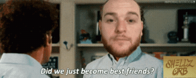 A Man With A Beard Is Talking To Another Man With The Words Did We Just Become Best Friends GIF