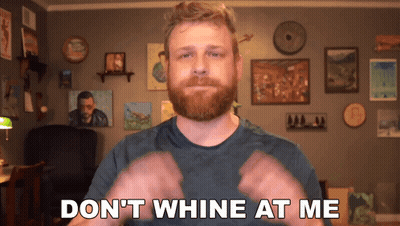 A Man With A Beard Says " Don T Whine At Me " GIF