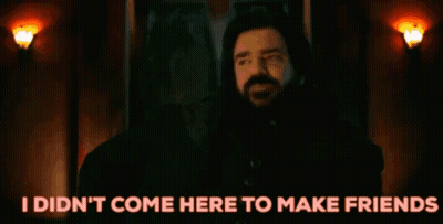 A Man With A Beard Says I Did N't Come Here To Make Friends . GIF