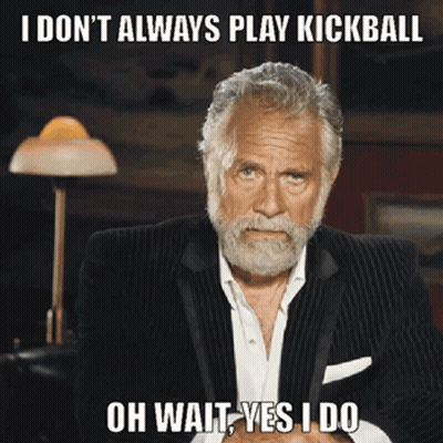 A Man With A Beard Says " I Don 'T Always Play Kickball " GIF