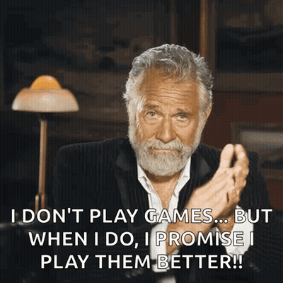 A Man With A Beard Says " I Don T Play Games But When I Do I Promise I Play Them Better GIF