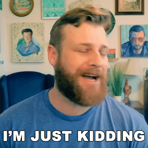 A Man With A Beard Says I 'M Just Kidding With His Eyes Closed GIF