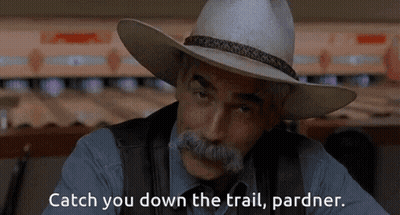 A Man With A Cowboy Hat And A Mustache Says Catch You Down The Trail Pardner GIF