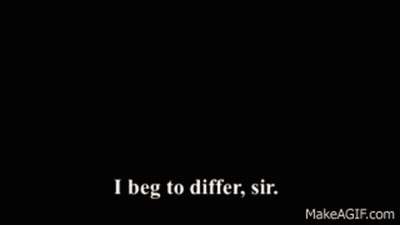 A Man With A Hat And Mustache Is Saying I Beg To Differ Sir GIF