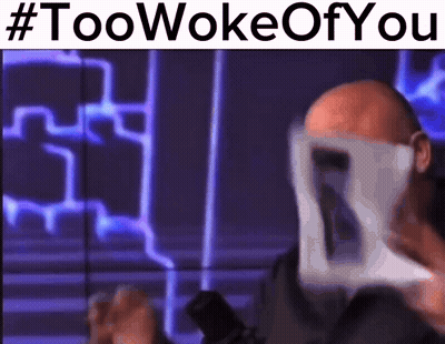 A Man With A Mask On His Face And The Words Too Woke Of You GIF