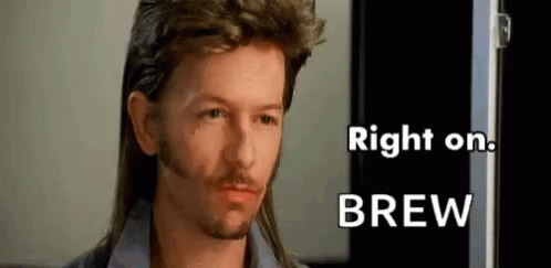 A Man With A Mullet And A Beard Is Standing In Front Of A Door And Says `` Right On Brew '' . GIF