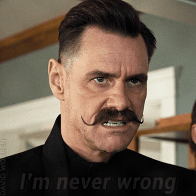 A Man With A Mustache Has The Words " I 'M Never Wrong " On His Face GIF