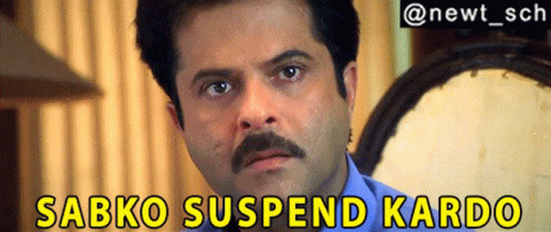 A Man With A Mustache Has The Words Sabko Suspend Kardo Written Above Him GIF