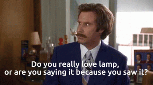A Man With A Mustache In A Suit And Tie Says Do You Really Love Lamp Or Are You Saying It Because You Saw It GIF