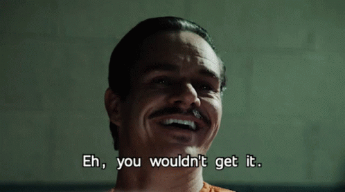 A Man With A Mustache Is Smiling And Saying Eh You Wouldn 'T Get It GIF