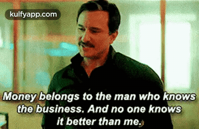 A Man With A Mustache Is Talking About Money Belongs To The Man Who Knows The Business And No One Knows It Better Than M GIF