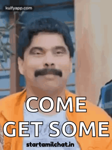 A Man With A Mustache Says Come Get Some . GIF