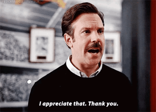 A Man With A Mustache Says " I Appreciate That. Thank You " GIF