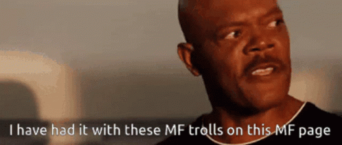 A Man With A Mustache Says I Have Had It With These Mf Trolls On This Page GIF