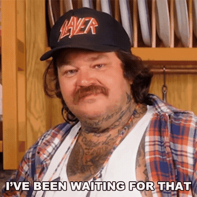 A Man With A Mustache Wearing A Slayer Hat Says I 'Ve Been Waiting For That GIF
