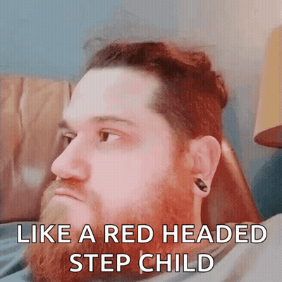 A Man With A Red Headed Step Child Caption On His Face GIF