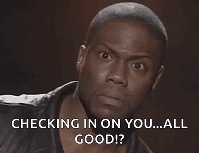 A Man With A Surprised Look On His Face And The Words Checking In On You All Good GIF