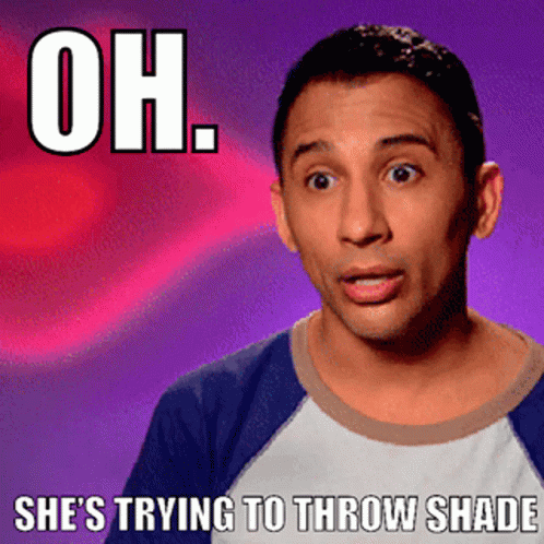 A Man With A Surprised Look On His Face And The Words Oh She 'S Trying To Throw Shade Below Him GIF