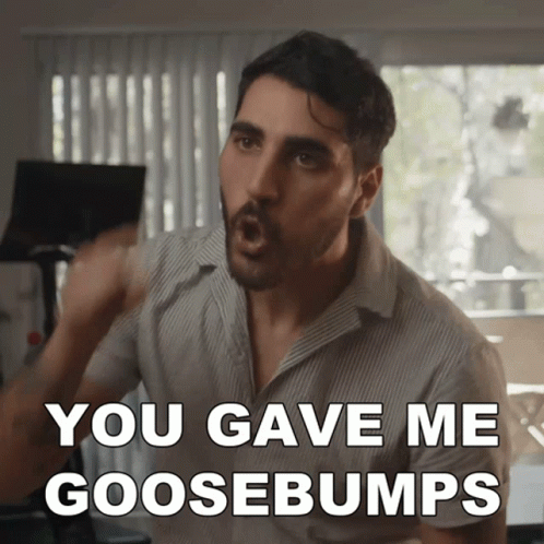 A Man With A Surprised Look On His Face Is Saying You Gave Me Goosebumps GIF