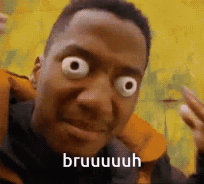 A Man With Big Eyes Is Making A Funny Face And Says Bruuuuuuuh On The Bottom GIF