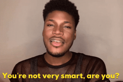 A Man With Braces On His Teeth Says " You 'Re Not Very Smart Are You ? " GIF