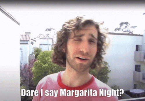 A Man With Curly Hair And A Beard Says " Dare I Say Margarita Night " GIF
