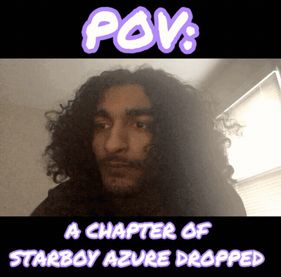 A Man With Curly Hair Is Featured On A Poster That Says Pov A Chapter Of Starboy Azure Dropped GIF