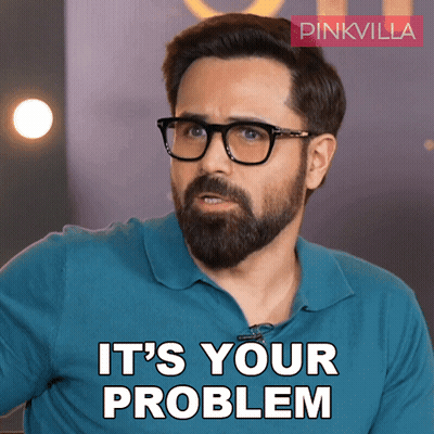 A Man With Glasses And A Beard Says " It 'S Your Problem " GIF