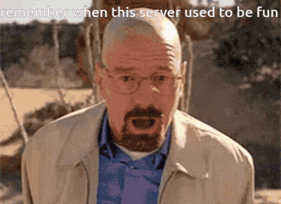 A Man With Glasses And A Beard Says Remember When This Server Used To Be Fun .. GIF