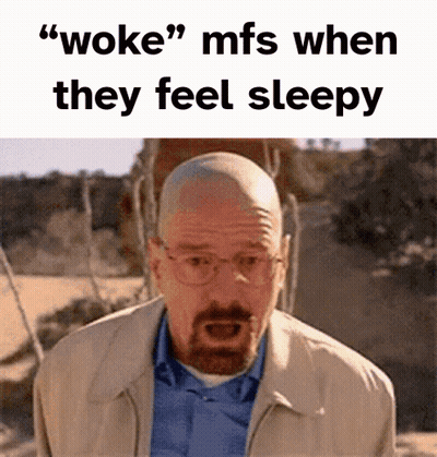 A Man With Glasses And A Beard Says " Woke " Mfs When They Feel Sleepy In A Meme GIF