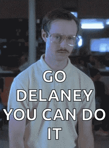 A Man With Glasses And A Mustache Has The Words Go Delaney You Can Do It Above Him GIF
