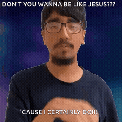 A Man With Glasses Is Covering His Mouth With His Hand And Says `` Do N't You Wanna Be Like Jesus ? '' GIF