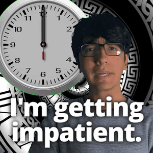 A Man With Glasses Stands In Front Of A Clock With The Words " I 'M Getting Impatient " Below Him GIF