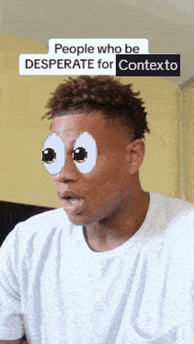 A Man With Googly Eyes And The Words People Who Be Desperate For Contexto On The Bottom GIF