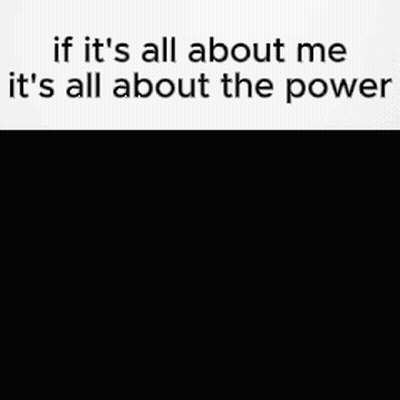 A Man With His Arms Crossed And The Words If It 'S All About Me It 'S All About The Power Behind Him GIF