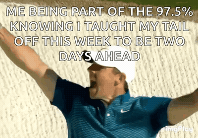 A Man With His Arms In The Air Says Me Being Part Of The 97.5% Knowing I Taught My Tail Off This Week GIF