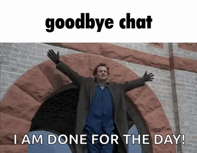 A Man With His Arms Outstretched In Front Of A Brick Building With The Words Goodbye Chat I Am Done For The Day GIF