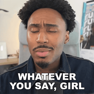 A Man With His Eyes Closed And A Beard Says Whatever You Say Girl GIF