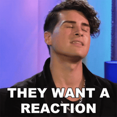 A Man With His Eyes Closed Has The Words They Want A Reaction Written On His Face GIF