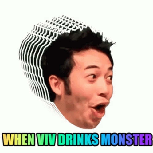 A Man With His Mouth Open And The Words `` When Viv Drinks Monster '' Above Him . GIF