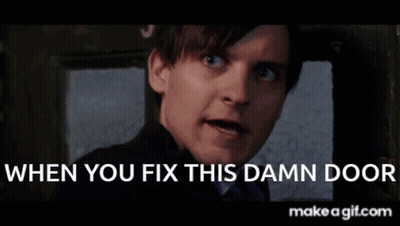 A Man With His Mouth Open And The Words " When You Fix This Damn Door " Above Him GIF