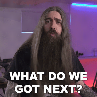 A Man With Long Hair And A Beard Asks " What Do We Got Next " GIF