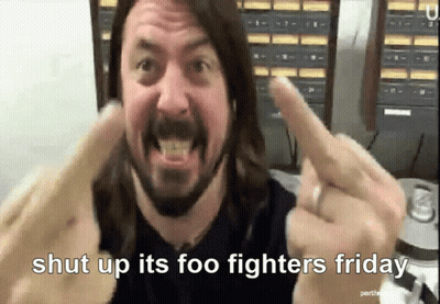 A Man With Long Hair And A Beard Is Giving The Middle Finger With The Words Shut Up Its Foo Fighters Friday Below Him GIF