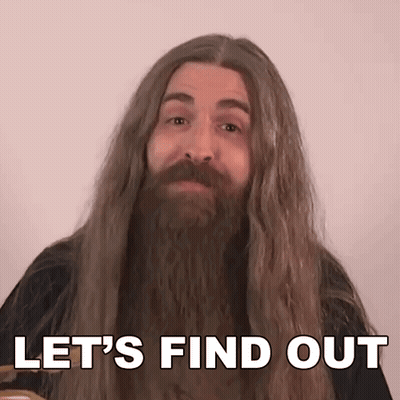 A Man With Long Hair And A Beard Saying Let 'S Find Out GIF