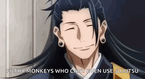 A Man With Long Hair Is Smiling With His Eyes Closed And Says `` Filthy Monkeys Who Cant Even Use Jujutsu '' . GIF