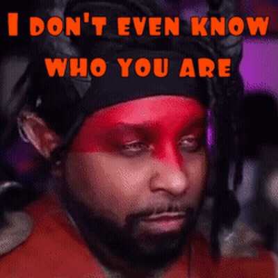 A Man With Red Paint On His Face Is Saying " I Don 'T Even Know Who You Are " GIF