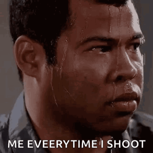 A Man With Sweat Coming Out Of His Face And The Words `` Me Everytime I Shoot '' Written On The Bottom . GIF