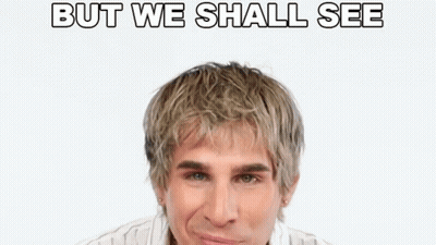 A Man With The Words But We Shall See On His Face GIF