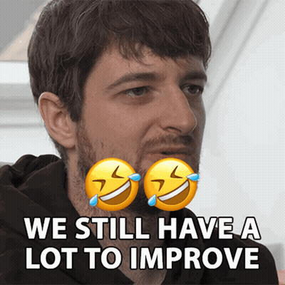 A Man With Two Laughing Faces And The Words We Still Have A Lot To Improve On The Bottom GIF